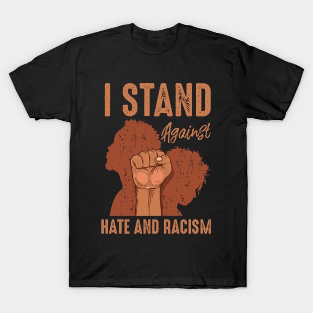 I Stand Against Hate and Racism T-Shirt by ArtedPool